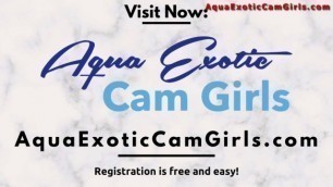 Aqua Exotic Cam Girls- Mindblowingly Erotic Free Live Cams!